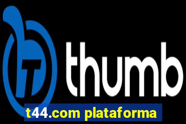 t44.com plataforma